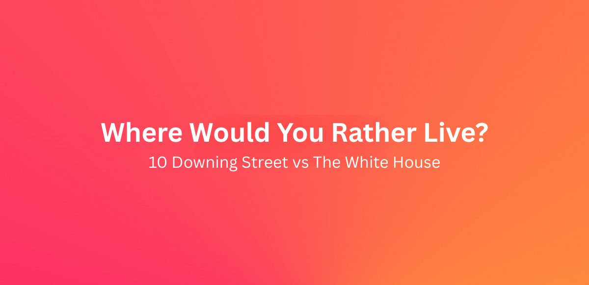10 Downing Street vs The White House: Where Would You Rather Live?