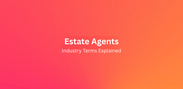 Estate Agent Industry Terms Explained