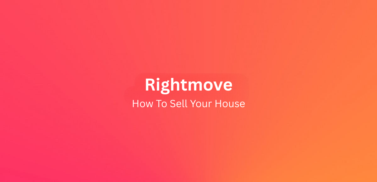 How to Sell Your House on Rightmove 