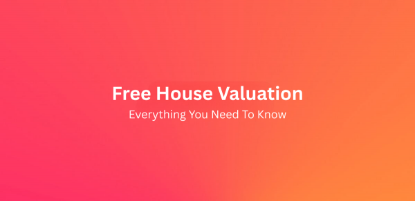 Free House Valuation – Everything you Need to Know 