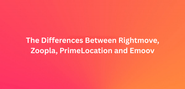 The Differences Between Rightmove, Zoopla, PrimeLocation and Emoov
