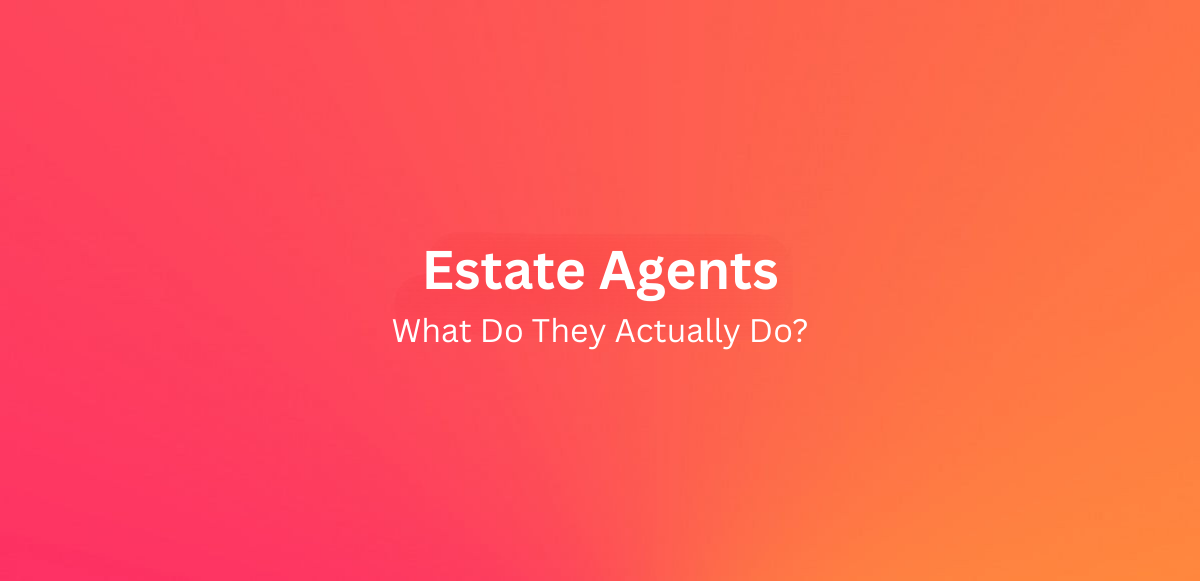 What Do Estate Agents Actually Do?