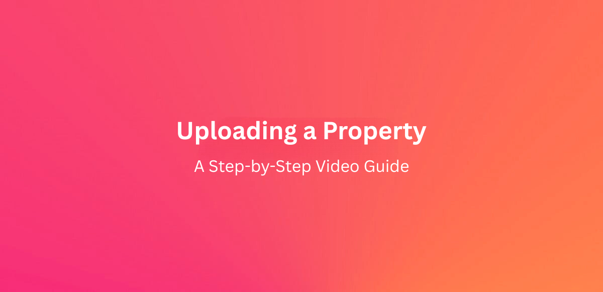 A Step-by-Step Video Guide: Uploading a Property
