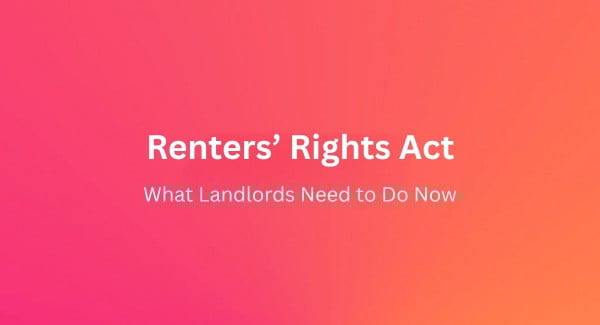 Renters’ Rights Act: What Landlords Need to Do Now