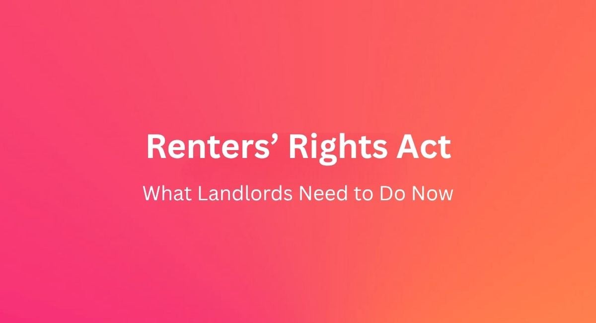 Renters’ Rights Act: What Landlords Need to Do Now